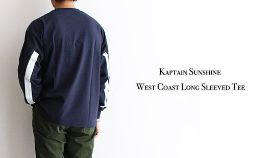 【Kaptain Sunshine】West Coast Long Sleeved Tee.欠かすことのできない定番アイテム。