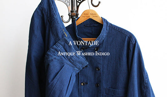 【A VONTADE / ア ボンタージ】Double breasted work Jacket & Atelier Trousers Ⅱ  "Antique Washed Indigo"が入荷です。
