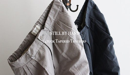 【STILL BY HAND / スティル バイ ハンド】 4tuck Tapered Trousers。暖かくなる季節に最適な1本が入荷です。