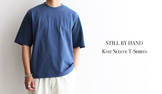 【STILL BY HAND / スティル バイ ハンド】Knit Sleeve T-Shirts.袖がニットで切り返された品の良いカットソー。