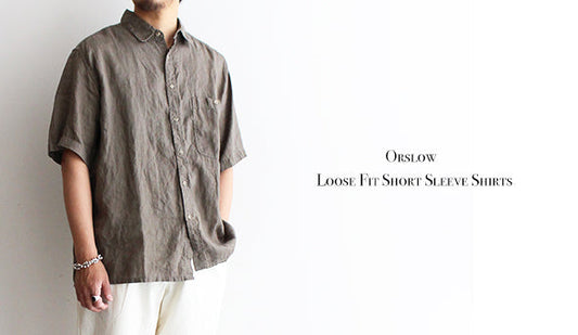 【orslow / オアスロウ】Loose Fit Short Sleeve Shirts.ヴィンテージをベースにしたオアスロウらしい1枚が入荷です。