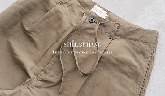 【STILL BY HAND / スティル バイ ハンド】Linen / Cotton 1tuck Easy Trousersg入荷致しました。