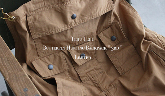 【Tehu Tehu / テフテフ】Butterfly Hunting Backpack ” 3rd ” Limited.ご注目いただきたい1枚が入荷いたしました。