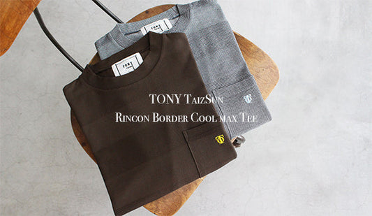 【TONY TaizSun / トニー タイズサン】Rincon Border Cool Max Tee.大人が着れる夏のおすすめボーダー。