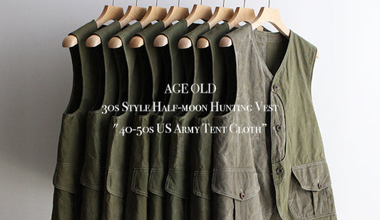 【AGE OLD / エイジオールド】30s Style Half-moon Hunting Vest "40-50s US Army Tent Cloth” をリリースいたします。