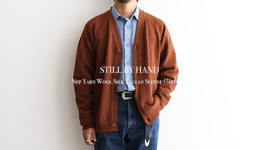 【STILL BY HAND / スティル バイ ハンド】Nep Yarn Wool Silk Raglan Sleeve Cardigan.お問い合わせの多かったこちらを掲載いたしました。