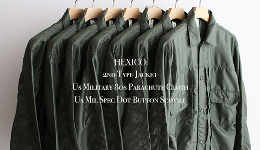 【HEXICO / ヘキシコ】2nd Type Jacket . Us Military 80s Parachute Cloth . Us Mil Spec Dot Button Scovillを明日、リリースいたします。