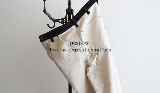 【orslow / オアスロウ】 Two Tone Oxford Painter Pants.新たに新型のペインターパンツが入荷いたしました。