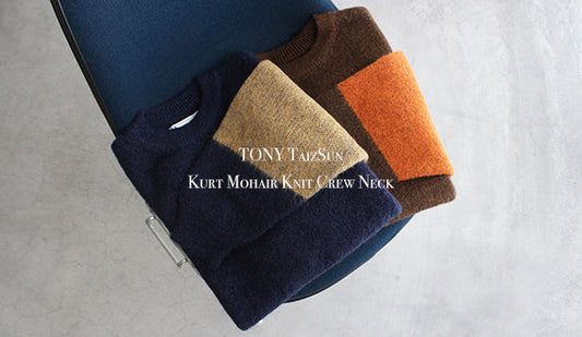 【TONY TaizSun / トニー タイズサン】Kurt Mohair Knit Crew Neck.大好きなモヘアのニットも入荷です。