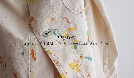 【orslow / オアスロウ】1940's COVERALL "6oz Denim Ecru With Paint "新たな加工が施された新作が入荷です。