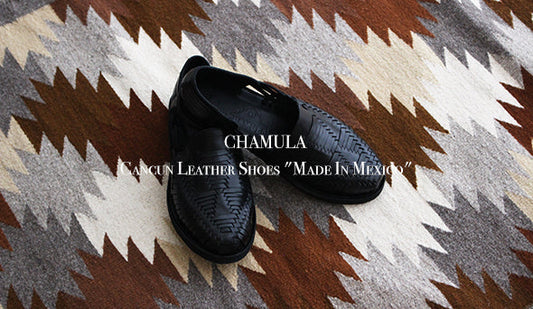 【CHAMULA】Cancun Leather Shoes "Made In Mexico"楽しみにしておりましたメキシコ製のシューズが届きました。