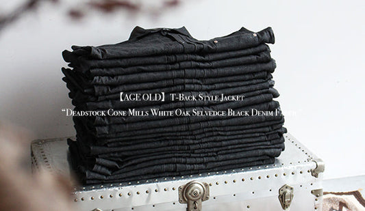 【AGE OLD】T-Back Style Jacket “Deadstock Cone Mills White Oak Selvedge Black Denim Fabric”をリリース致します。