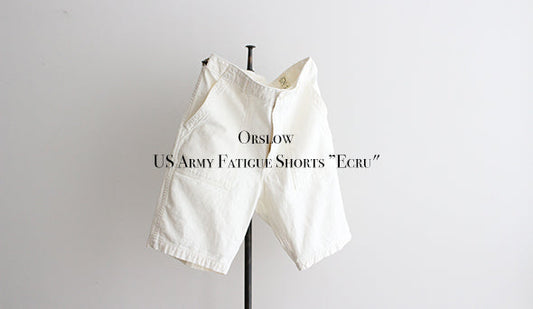 【orslow / オアスロウ】US Army Fatigue Shorts ”Ecru"が入荷いたしました。