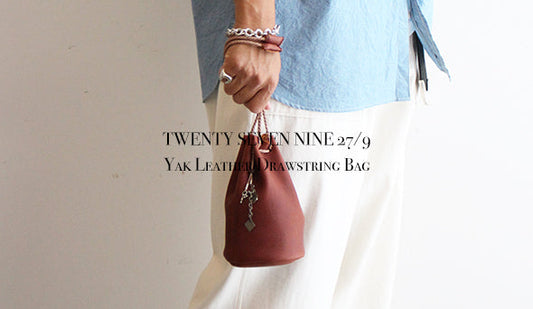 【TWENTY SEVEN NINE 27/9】Yak Leather Drawstring Bagの新たなカラーが届きました。合わせやすいグッドカラーです。