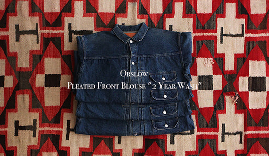 【orslow / オアスロウ】Pleated Front Blouse "2 Year Wash"をリリース致します。