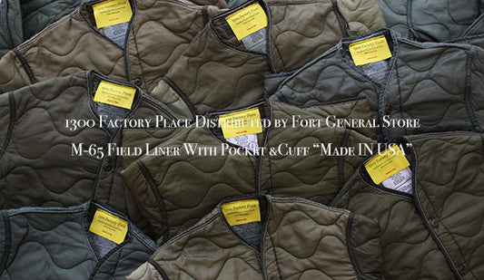 【1300 Factory Place Distributed by Fort General Store】M-65 Field Liner With Pocket &Cuff “Made IN USA”をリリース致します。