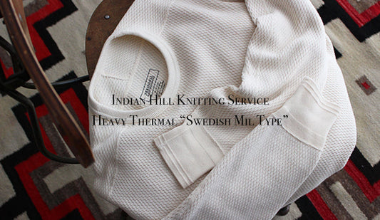 【Indian Hill Knitting Service / インディアン ヒル ニッティング サービス】Heavy Thermal “Swedish Mil Type”をリリースいたします。