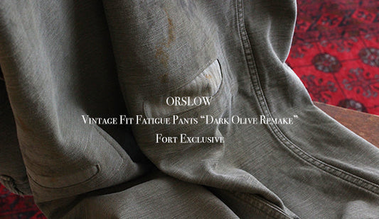 【ORSLOW / オアスロウ】Vintage Fit Fatigue Pants “Dark Olive Remake” 『Fort Exclusive』をリリースいたします。