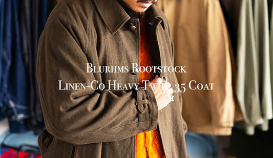 【Blurhms Rootstock / ブラームス ルーツストック】Linen-Co Heavy Twill 35 Coat.無骨で色気のあるコート。