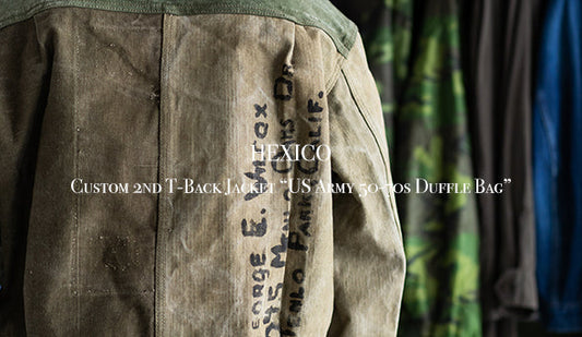 【HEXICO】Custom 2nd T-Back Jacket “US Army 50-70s Duffle Bag”をリリースいたします。