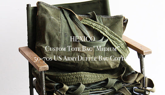【HEXICO / ヘキシコ】Custom Tote Bag"Medium"『50-70s US ArmyDuffle Bag Cotton』をリリースいたします。