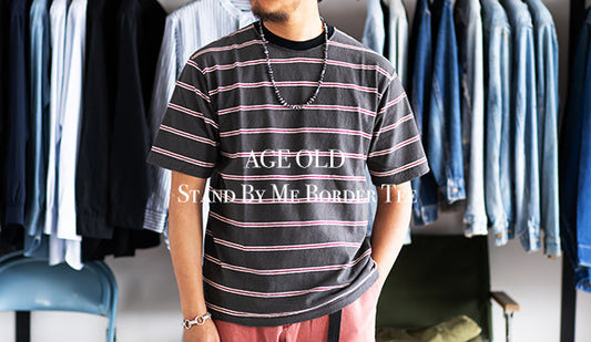 【AGE OLD / エイジオールド】Stand By Me Border Teeをリリース致します。
