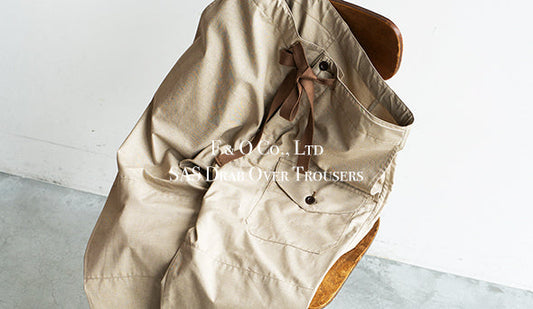【F & O Co., Ltd.】SAS Drab Over Trousers. を6月14日（土）より販売を開始いたします。