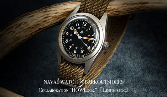 【NAVAL WATCH × BARKOUTSIDERS】collaboration “HOWL002”『 Limited 100』のご予約を12月25日（木）よりスタートさせて頂きます。