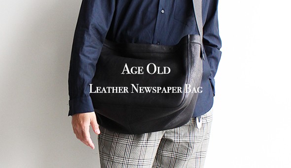 Age Old / エイジオールド】Leather Newspaper Bag. 本日、4月24日（金