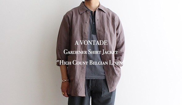 A VONTADE / アボンタージ】Gardener Shirt Jacket “High Count