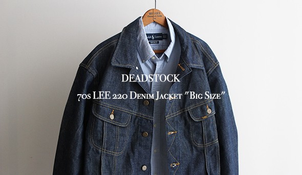 DEADSTOCK】70s LEE 220 Denim Jacket “Big Size”など色々とオンライン
