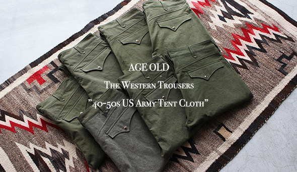 【Age Old / エイジオールド】The Western ”40-50s US Army Tent Cloth” 2022.1.22（sat)  Release!!! | blog