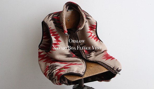 orslow / オアスロウ】Navajo Boa Fleece Vest.オアスロウらしい