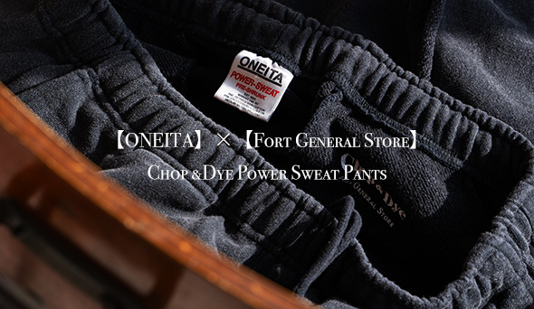 ONEITA】×【Fort General Store】Chop &Dye Power Sweat Pantsを